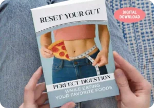 BONUS 2 - Reset Your Gut- Perfect Digestion While Eating Your Favorite Foods